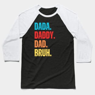 Dada Daddy Dad Bruh Fathers Day Baseball T-Shirt